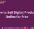 How to Sell Digital Products Online for Free